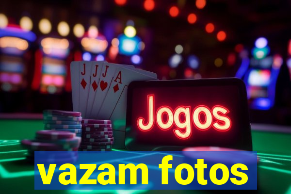 vazam fotos